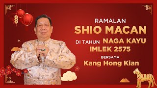 Ramalan Shio Macan di Tahun Naga Kayu 2024 Bersama Kang Hong Kian  Sonora Fengshui [upl. by Ahsiekam]