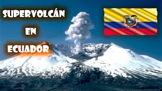 ESTE VOLCÁN PUEDE EXTINGUIR A ECUADOR [upl. by Ubana]