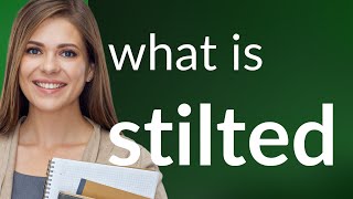 Stilted — what is STILTED definition [upl. by Chryste35]