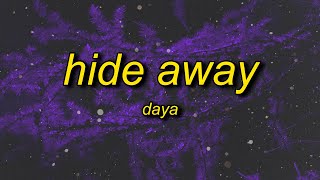 Daya  Hide Away Lyrics  where do the good boys go to hideaway [upl. by Chilt]