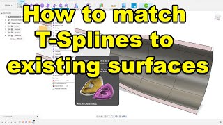 How to match TSplines to existing surfaces in fusion360 [upl. by Madelin]