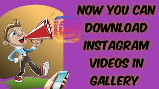 HOW TO DOWNLOAD INSTAGRAM VIDEOS IN GALLERY [upl. by Aisan]