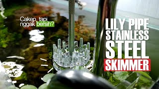 Review Lily Pipe Stainless Steel Skimmer WYIN Yakin Bagus [upl. by Ettelrats]