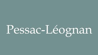 How to Pronounce PessacLéognan Correctly in French [upl. by Chatwin349]