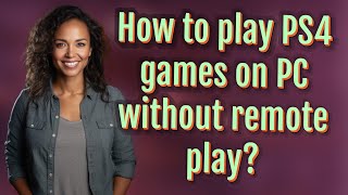 How to play PS4 games on PC without remote play [upl. by Odla]