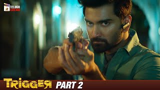 Trigger Latest Telugu Movie 4K  Atharvaa  Tanya Ravichandran  Ghibran  Part 2  Telugu Cinema [upl. by Sadick]