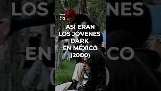 Short Así eran los jóvenes dark en México 2000 [upl. by Ethban]