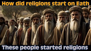 How did religions start on Earth The origin of religions in world The story of religions in world [upl. by Anifares]