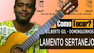 LAMENTO SERTANEJO  GILBERTO GIL amp DOMINGUINHOS  Como tocar no violão [upl. by Hakeem483]