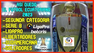 🔥ASI QUEDO EL FUTBOL ECUATORIANO  LIGA PRO SEGUNDA ETAPA  CAMPEONATO ECUATORIANO 2023 [upl. by Jerman470]