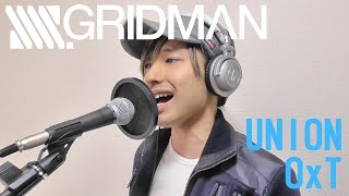 SSSSGRIDMANグリッドマン OPテーマ「UNIONOxT」歌ってみた [upl. by Iteerp]