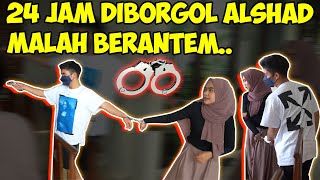 24 JAM DIBORGOL BARENG ALSHAD Berantem Paling Rusuh [upl. by Nnylsoj]