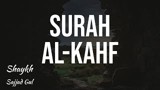 Surah Al Kahf  Quran Recitation  Shaykh Sajjad Gul [upl. by Jankey537]