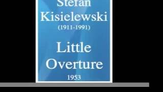 Stefan Kisielewski 19111991  Little Overture 1953 [upl. by Grim]