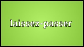 Laissezpasser Meaning [upl. by Lednor718]