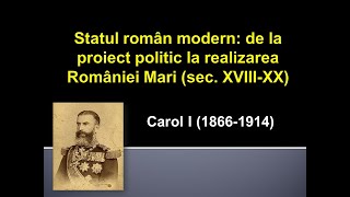 Lecția 53 Statul român modern  România în timpul lui Carol I 18661914 [upl. by Asaert]