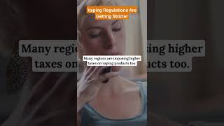 Vaping Regulations Are Getting Stricter [upl. by Mallory]