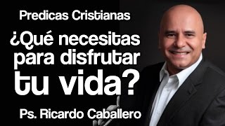 Predicas Cristianas  Dios es TODO lo que necesitas  Salmo 23  Pastor Ricardo Caballero [upl. by Anayik]