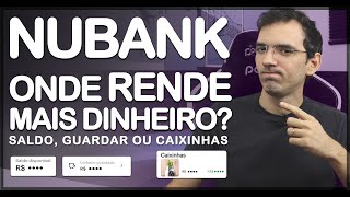 NUBANK QUAL RENDE MAIS SALDO DA CONTA DINHEIRO GUARDADO ou CAIXINHA Na PRÃTICA o SEGREDO VEJA [upl. by Gensler405]