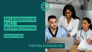 Die pflegerische Fallbesprechung 📚  Einleitung  Fortbildungsecke [upl. by Yelrebmyk645]