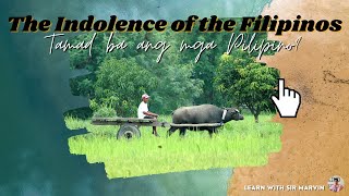 THE INDOLENCE OF THE FILIPINO PEOPLE  Tamad ba ang mga Pilipino theindolenceofthefilipinopeople [upl. by Lavern]