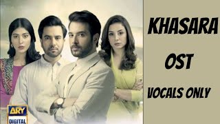 Khasara OST Singer  Rahat Fateh Ali Khan  Vocals OnlyPakistani Dramakhasara [upl. by Kamal815]