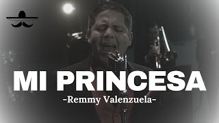 Remmy Valenzuela  Mi Princesa LETRA [upl. by Altman]