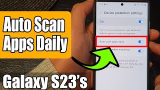 Galaxy S23s How to Turn OnOff Auto Scan Apps Daily [upl. by Rednirah]