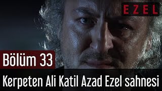 Ezel 33Bölüm Kerpeten Ali Katil Azad Ezel Sahnesi [upl. by Marcela24]