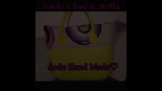 Bordo o bag in stoffa tutorial fai da te [upl. by Ynohtn]