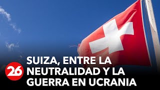 Suiza entre la neutralidad y la guerra en Ucrania  26Global [upl. by Ellenwahs]