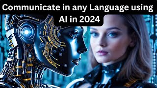 Communicate in any language using Top 10 AI Translation Tools in 2024 [upl. by Stace]