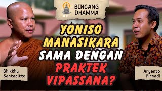 BINGUNG Yoniso Manasikara Sama Dengan Vipassana I Menjawab Pertanyaan Umat I Bhk  Santacitto [upl. by Kylen]