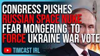 Congress Pushes RUSSIAN SPACE NUKE Fear Mongering Trick To FORCE Ukraine War Vote [upl. by Arhaz]