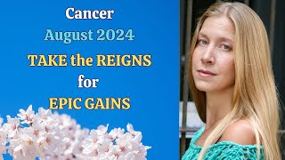 Cancer August 2024 TAKE the Reins for EPIC GAINS Astrology Horoscope Forecast [upl. by Marleah]