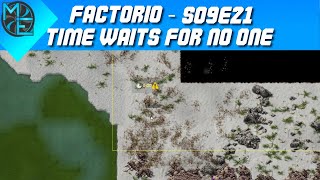 Factorio  S09E21  Time Waits For No One [upl. by Falconer]