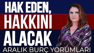 Aralık Ayı Burç Yorumları Hak Eden Hakkını Alacak [upl. by Kroy]