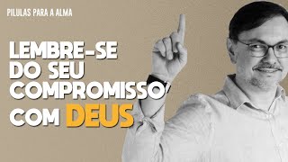 Lembrese do seu Compromisso com Deus [upl. by Swift]