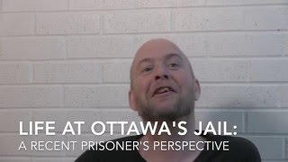 Life at Ottawas Jail A Recent Prisoners Perspective [upl. by Adlesirk]