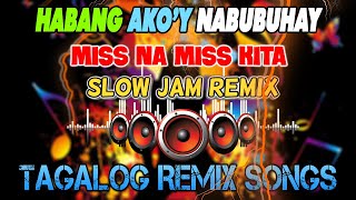 TRENDING TAGALOG REMIX SONGS 2023  HABANG AKOY NABUBUHAY  MISS NA MISS KITA ✨ SLOW JAM REMIX 2023 [upl. by Annawek331]