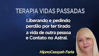 TERAPIA VIDAS PASSADAS  CASO PEDIU PERDÃO 88 cassyahfaria [upl. by Evad]