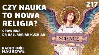 Wiarygodność nauki – czy teorie naukowców musimy przyjmować na wiarę  dr hab Adrian Kuźniar [upl. by Ramoj]