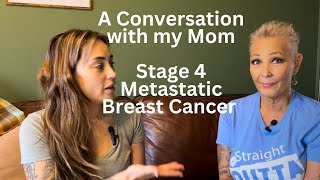 BREAST CANCER  STAGE 4  A CONVERSATION WITH MY MOM [upl. by Hayalat575]