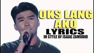 OKS LANG AKO LYRICS IN STYLE OF ISAAC ZAMUDIO CONTEST PIECE [upl. by Adnawat]