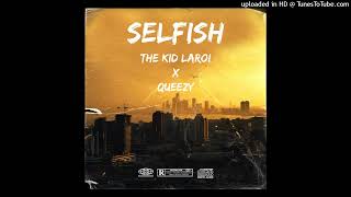 THE KID LAROI x QUEEZY  SELFISH OFFICIAL AUDIO [upl. by Hamford]