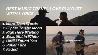 BEST MUSIC TRAVEL LOVE PLAYLIST [upl. by Enilraep210]