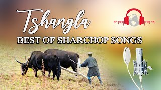 Top Sharchop song  Tsangla  Bhutanese song [upl. by Arual]