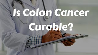 Is Colon Cancer Curable [upl. by Yrtua]