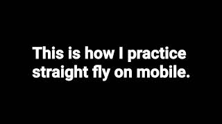 How to straight fly on mobile part 1 [upl. by Eillim511]