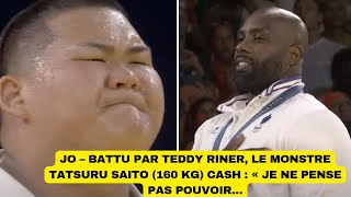 JO – Battu par Teddy Riner le monstre Tatsuru Saito 160 kg cash  « Je ne pense pas pouvoir… [upl. by Asserac]